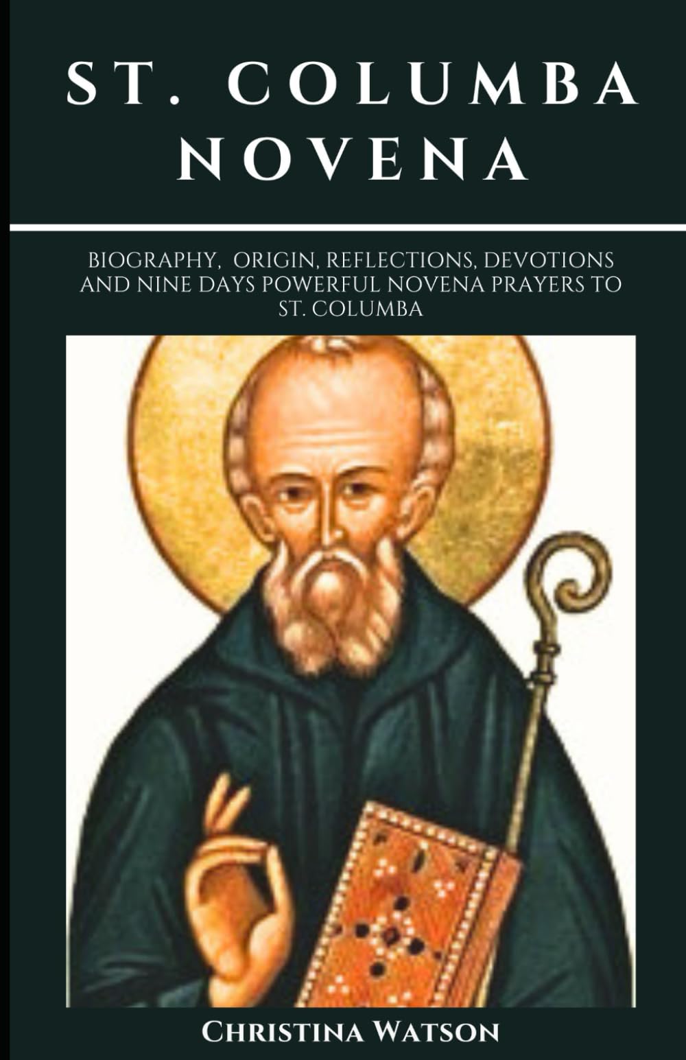ST. COLUMBA NOVENA: Biography, origin, reflections, devotions and nine days Powerful novena prayers to St. Columba