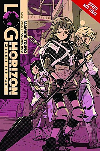 Log Horizon, Vol. 3 (Novel): Game'S End, Part 1