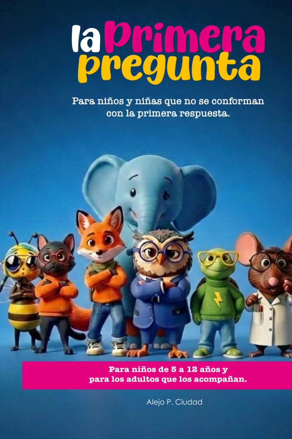 LA PRIMERA PREGUNTA: Para niños y niñas que no se conforman con la primera respuesta: 1 (EL CLUB DE LOS CURIOSOS)
