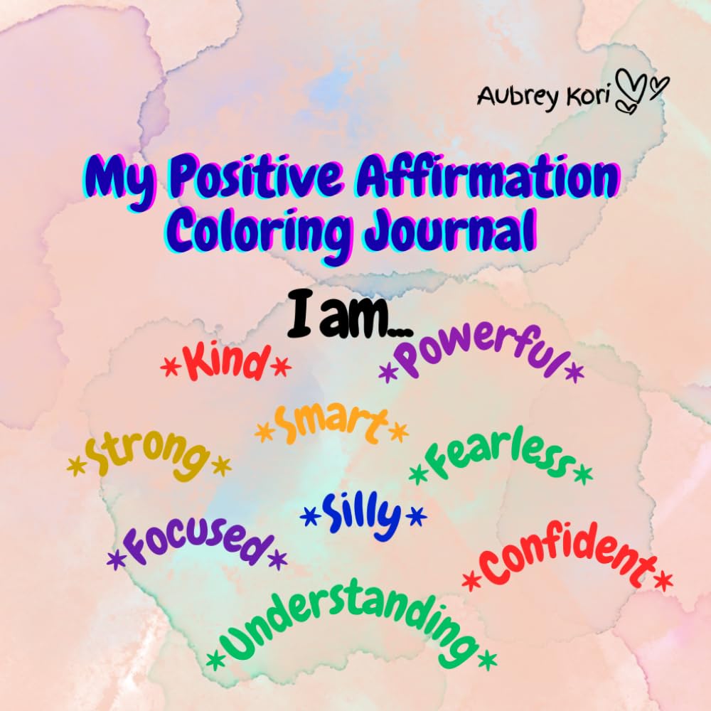 My Positive Affirmation Journal and Coloring Book: Aubrey Kori Coloring