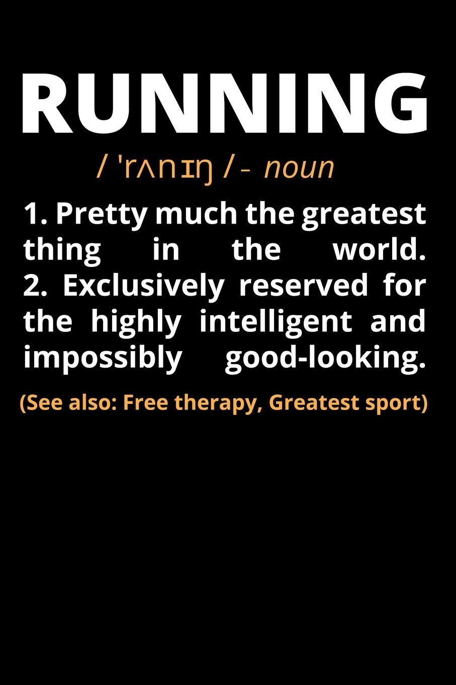 Running Pretty Much the Greatest Thing in the World: Lined Journal Notebook for Marathon Runners, Men and Women Who Love to Run, Running Exercise, Cross Country Track and Field Coach Apprection