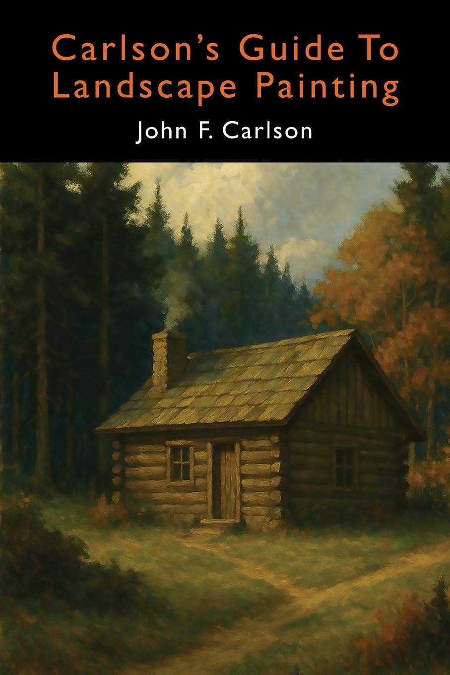 Carlson's Guide to Landscape Painting Elementary Principles