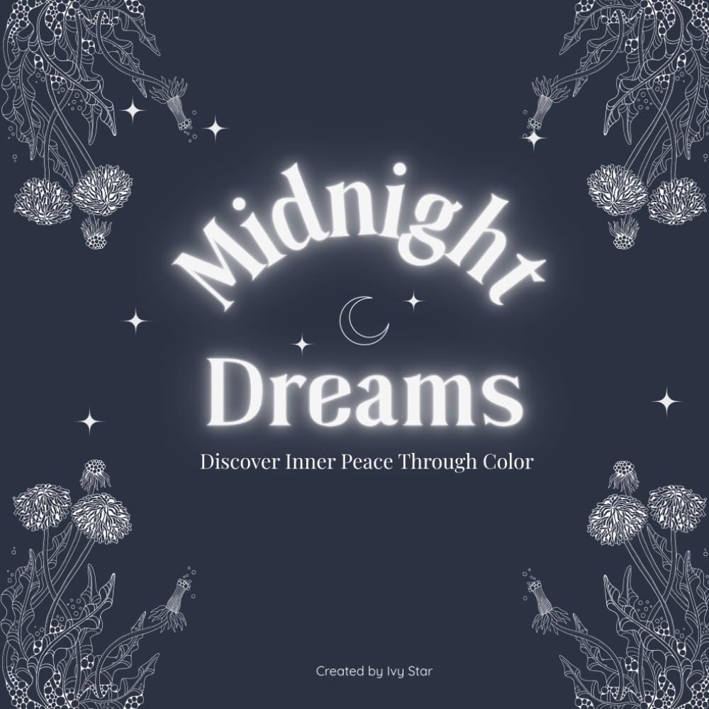 Midnight Dreams, Discover Inner Peace Through Color: Mindfulness Coloring Book (Mindfull Dreams)