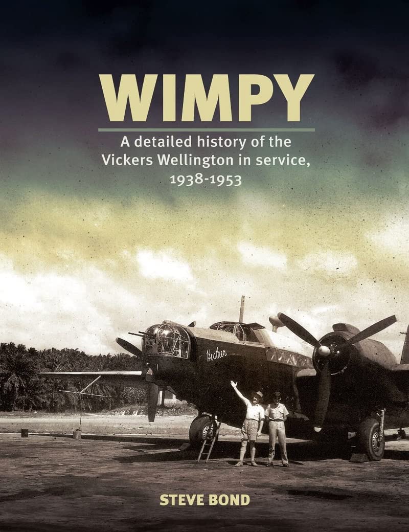 Wimpy : A Detailed Illustrated History of the Vickers Wellington in service, 1938-1953