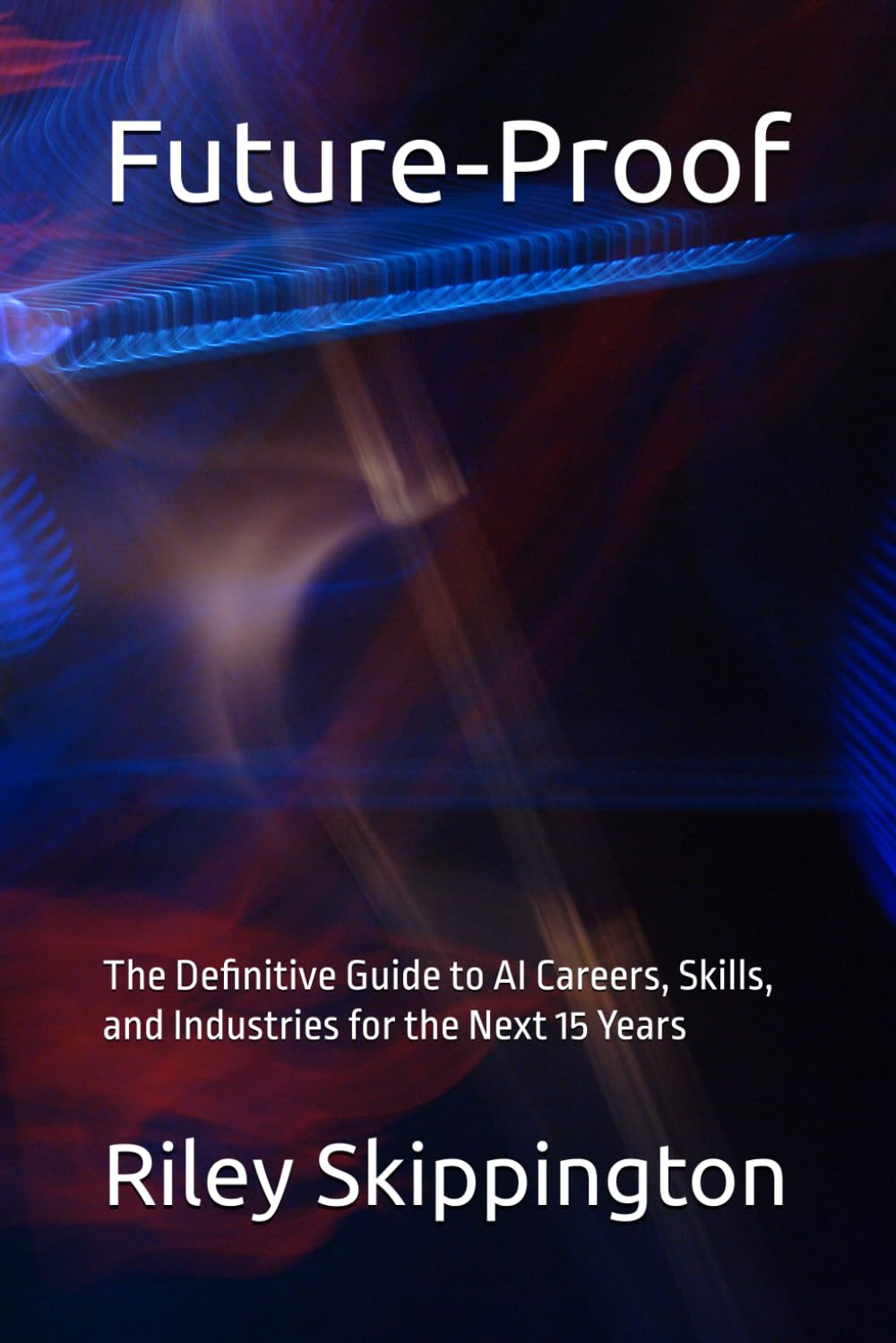 Future‑Proof: The Definitive Guide to AI Careers, Skills, and Industries for the Next 15 Years