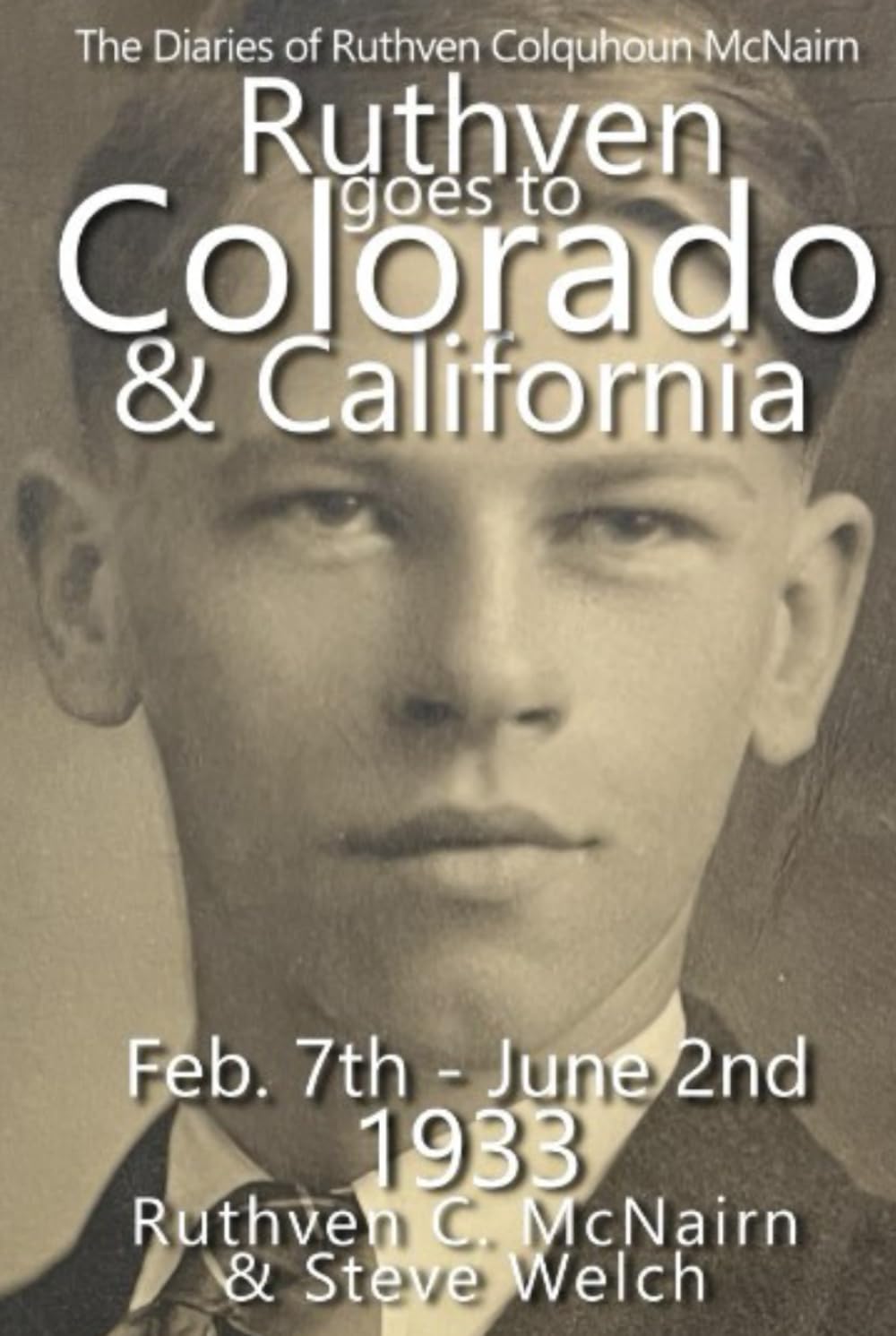 Ruthven Goes to Colorado and California 1933 (The Diaries of Ruthven Colquhoun McNairn)