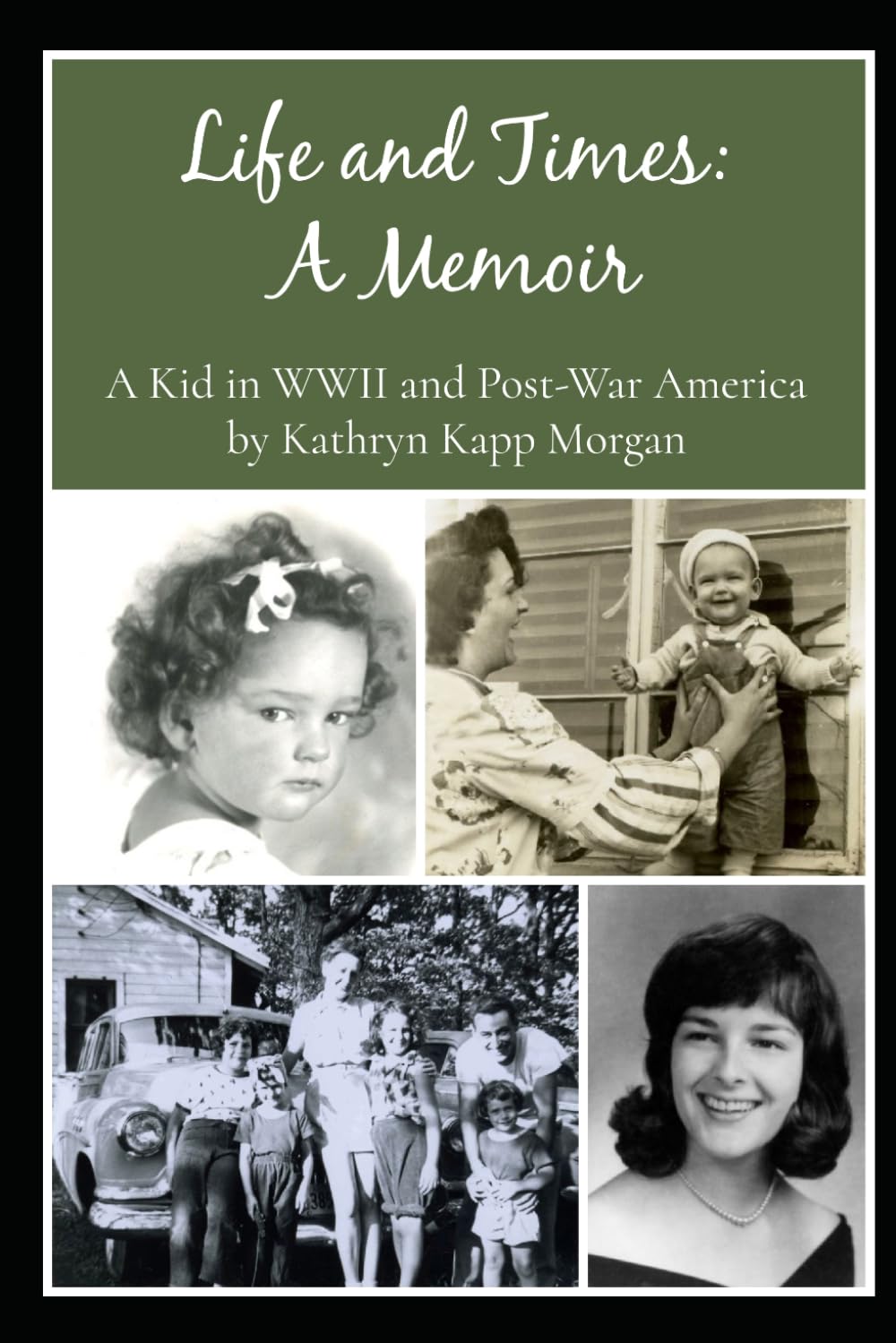 Life and Times: A Memoir: A Kid in WWII and Post-War America