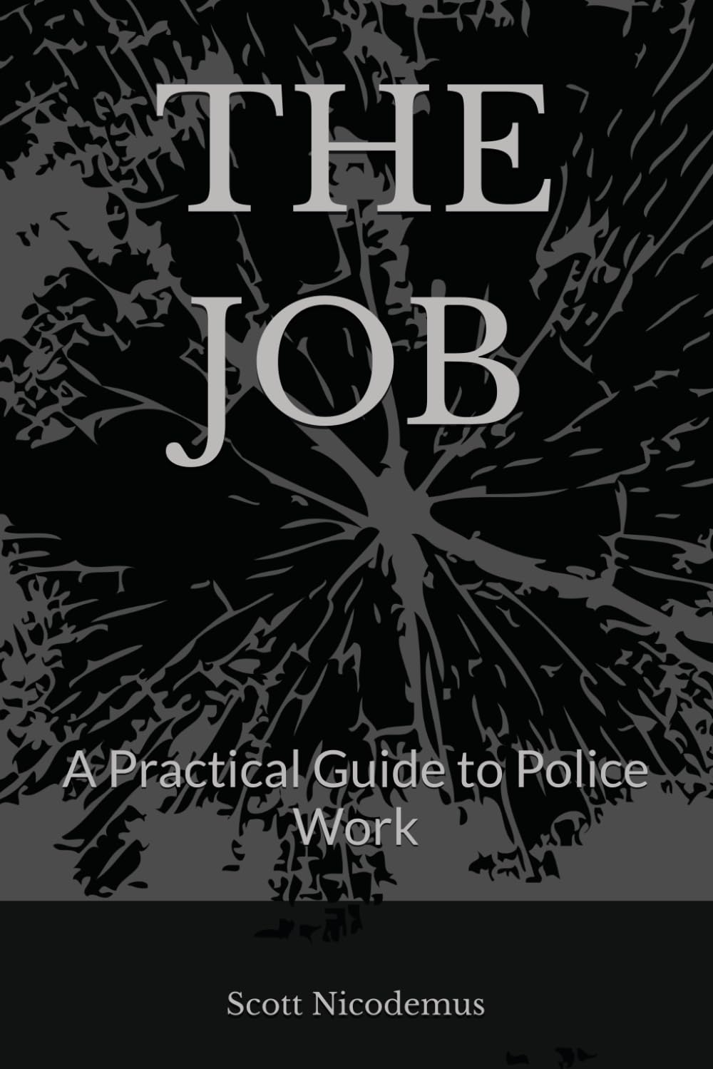 THE JOB: A Practical Guide to Police Work