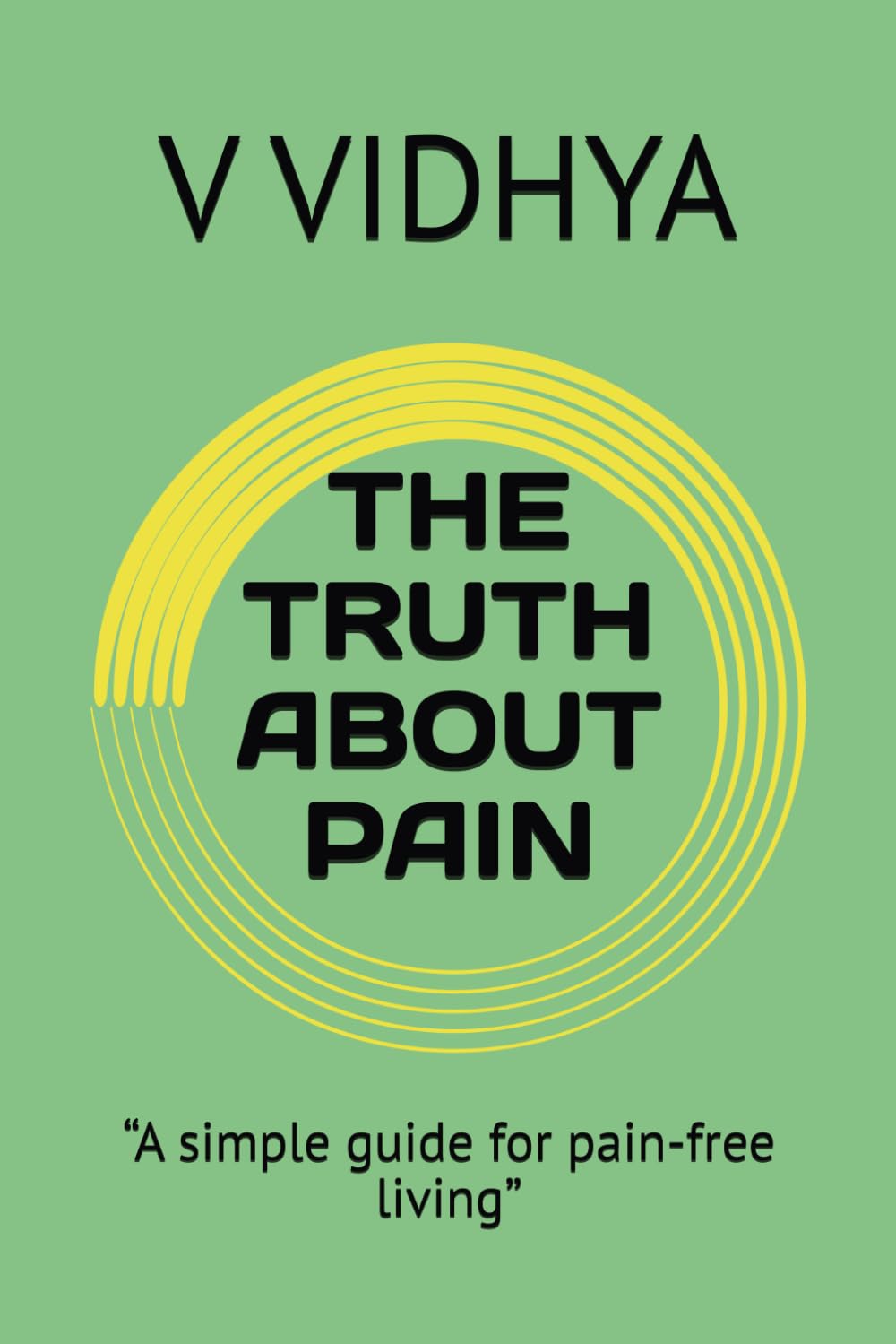 THE TRUTH ABOUT PAIN: “A simple guide for pain-free living”
