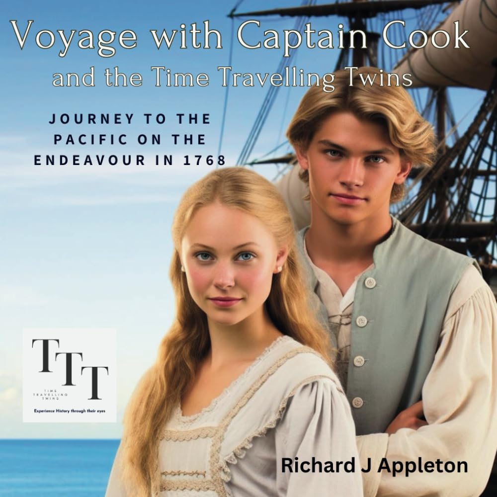 Voyage with Captain Cook and the Time Travelling Twins: Journey to the Pacific on the Endeavour in 1768 (Time Travelling Twins visit significant ... ... Adventure for Curious Young Minds)
