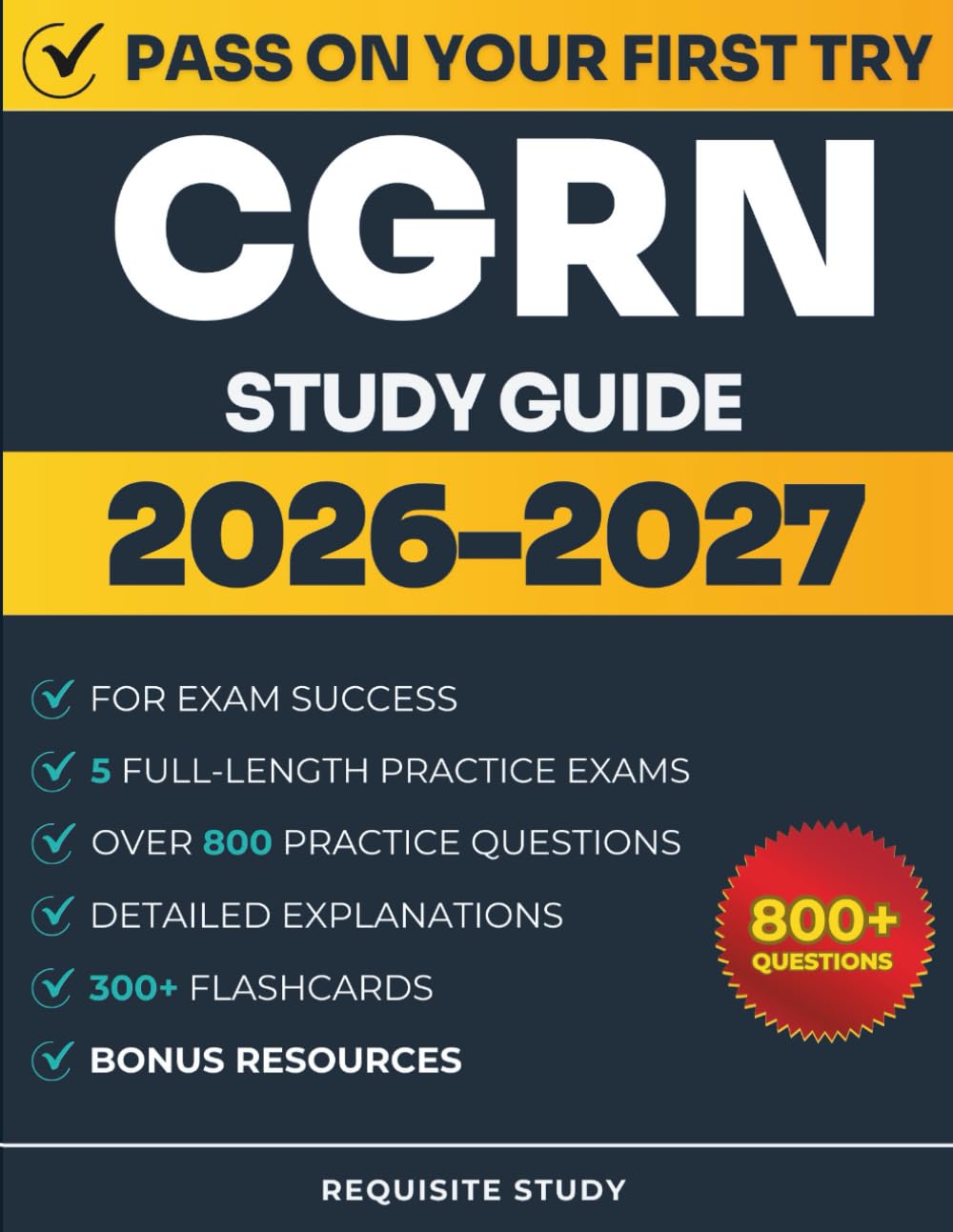 CGRN Study Guide 2026-2027: Complete Review with 800+ Practice Questions, 5 Full-Length Exams, and Clear Explanations to Achieve Exam Mastery
