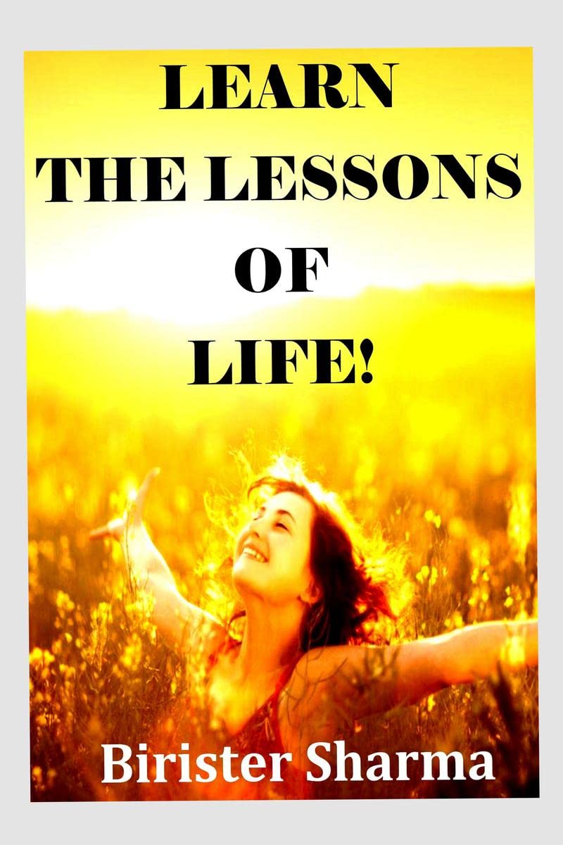 LEARN THE LESSONS OF LIFE!
