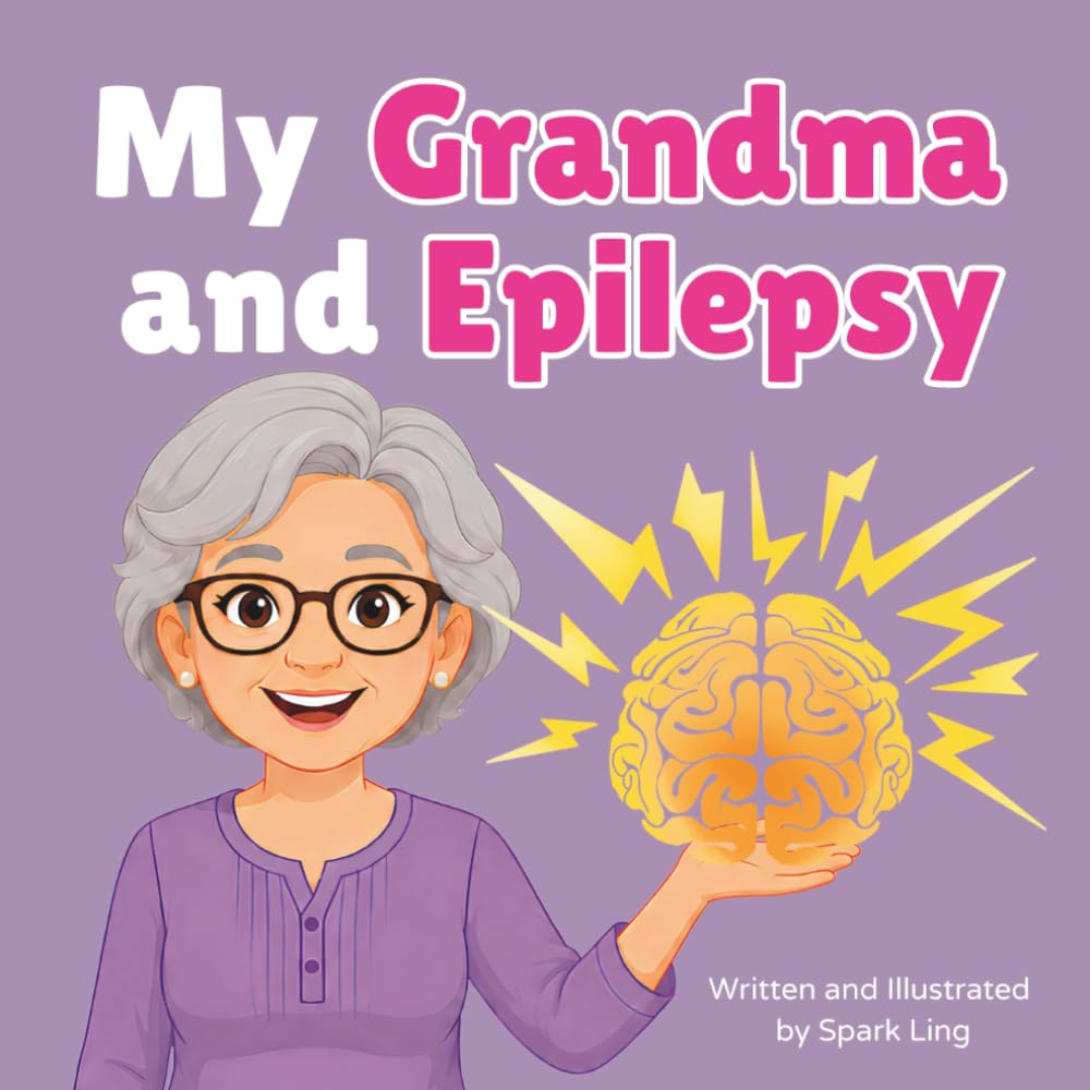 My Grandma and Epilepsy: A Gentle Rhyming Picture Book to Help Kids Understand a Grandparent's Epilepsy and Seizures (My Grandma and...My Grandpa and...)