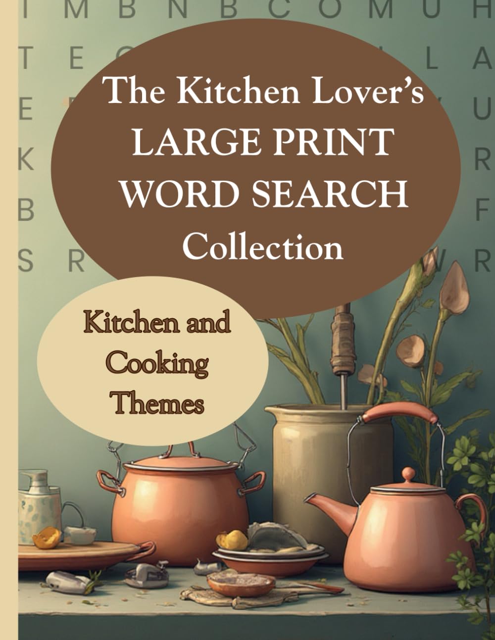 The Kitchen Lover’s Large Print Word Search Collection: Kitchen and Cooking Themes