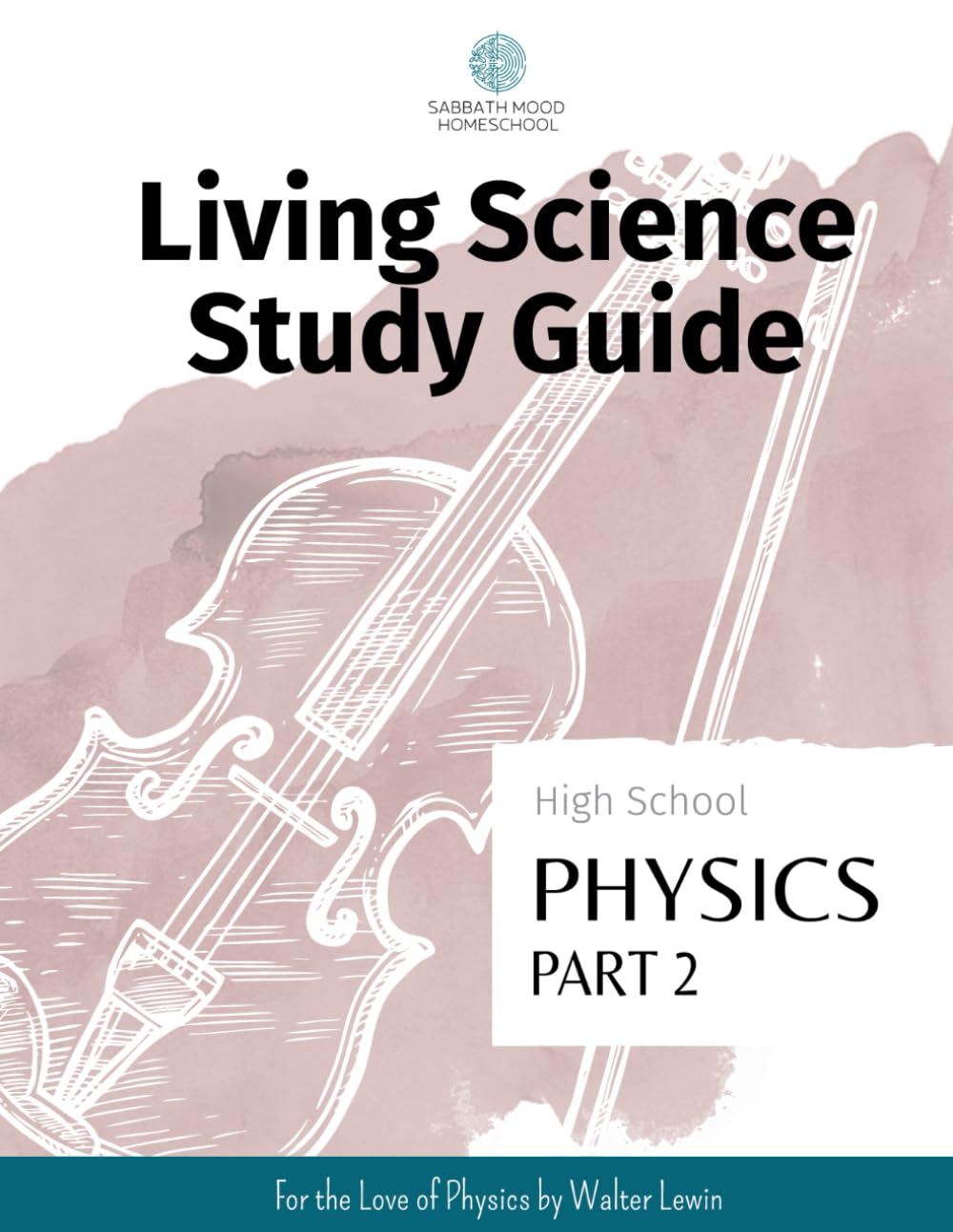 SMH High School Physics, Part 2: Accompanying the book For the Love of Physics by Walter Lewin (SMH Living Science High School Guides)      Paperback – September 16, 2017