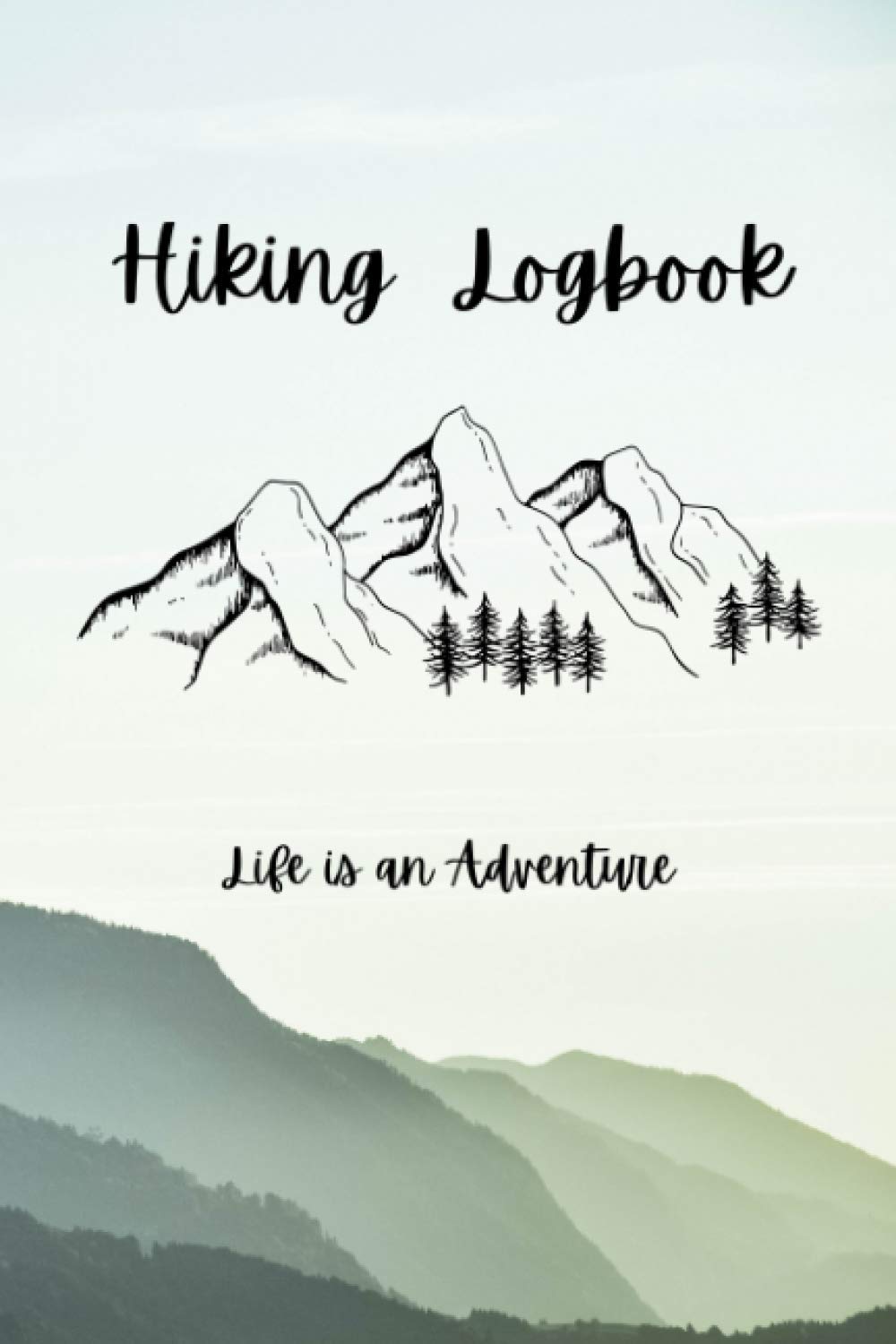 Hiking Logbook: Hiking Journal With Prompts To Write In, Trail Log Book, Hiker's Journal, Hiking Log Book, Gift for Hiker, Camper & Travelers, 6" x 9" Travel Size (Outdoor Adventure)