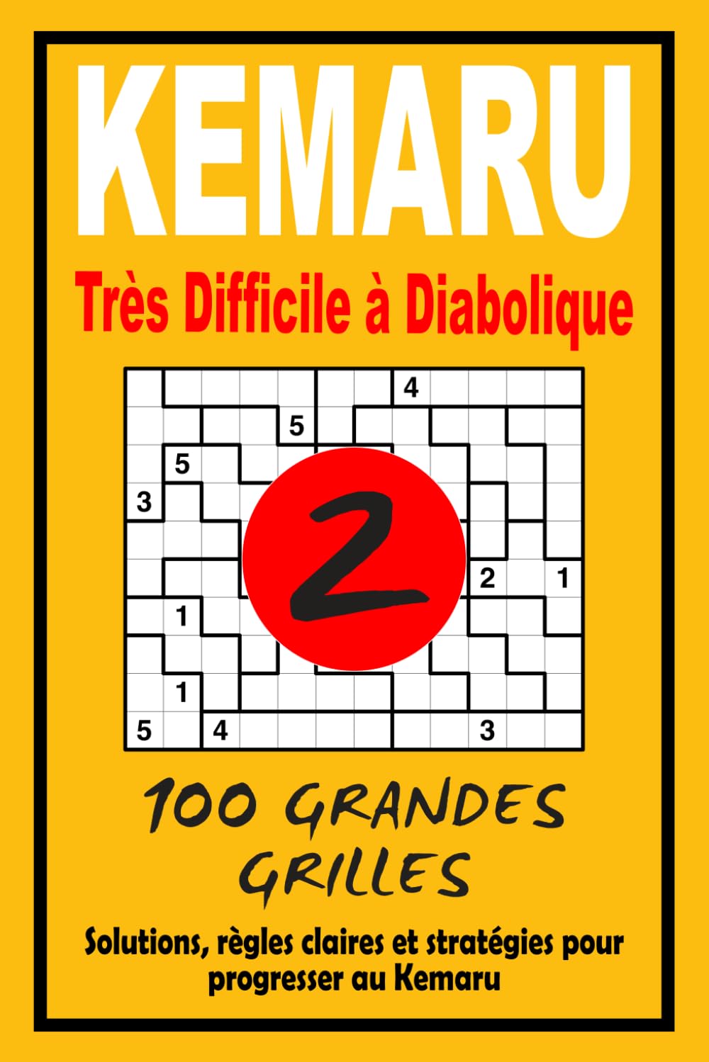 Kemaru 2 – Très Difficile à Diabolique: Défis extrêmes | 100 énigmes diaboliques + solutions | Pour esprits stratégiques