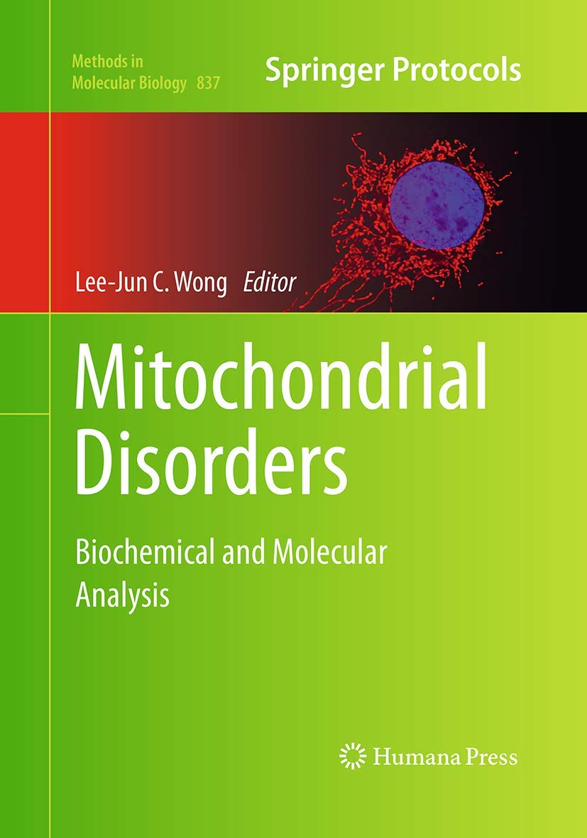 Mitochondrial Disorders: Biochemical and Molecular Analysis (Methods in Molecular Biology, 837)