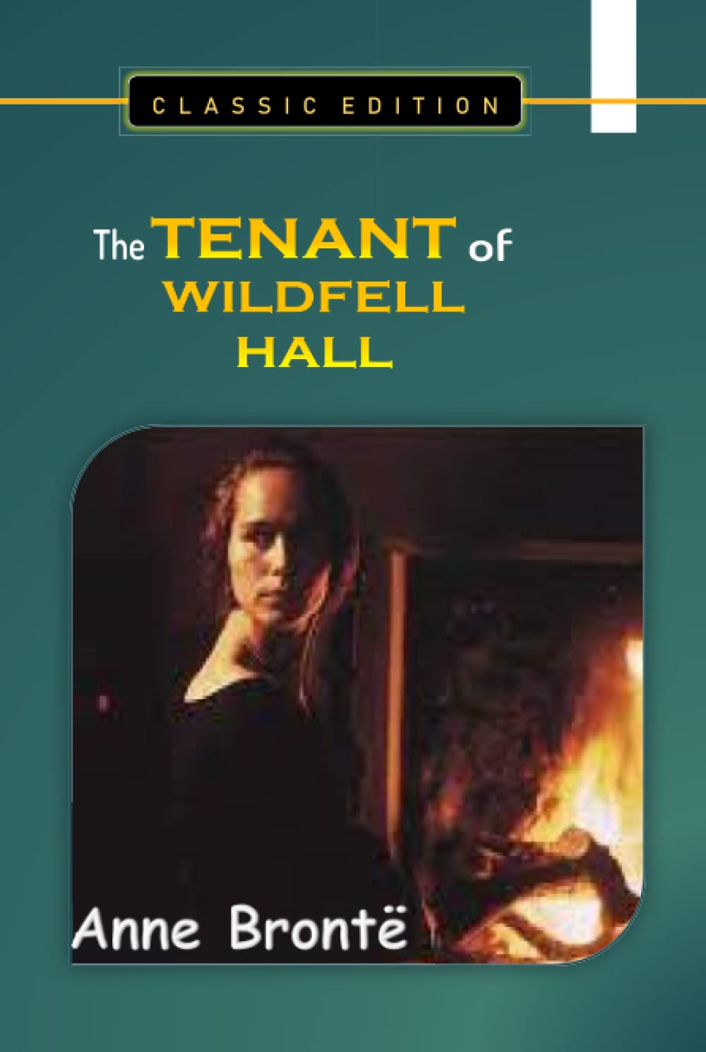 The Tenant of Wildfell Hall by Anne Brontë "Classic Edition"