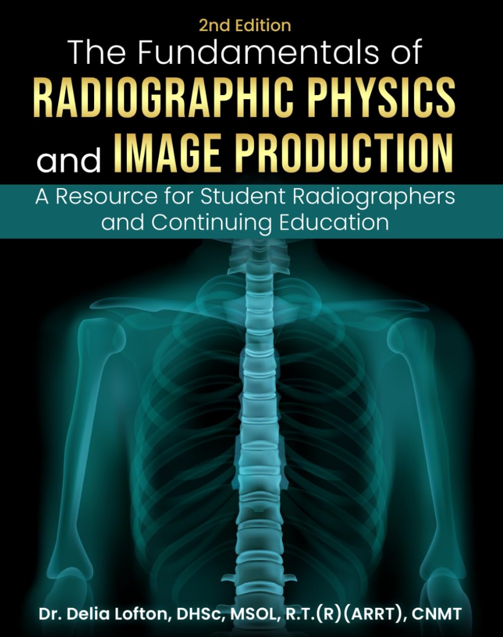 The Fundamentals of Radiographic Physics and Image Production: A Resource for Student Radiographers and Continuing Education