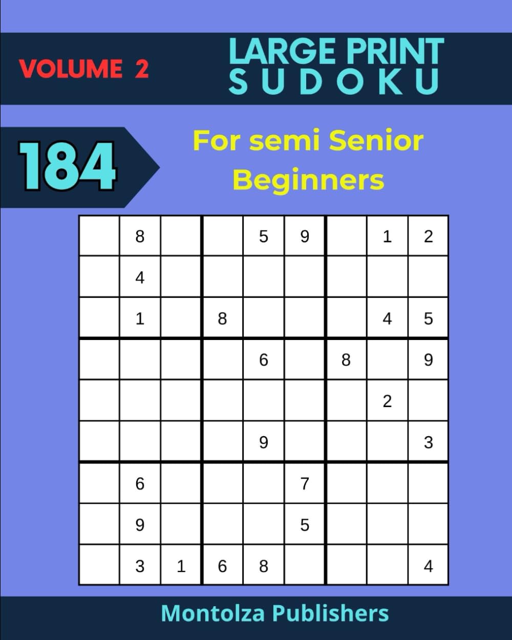 Volume 2 184 Sudoku puzzles for Semi-Senior Beginners: Hours of fun for grandparents (Sudokus for 55 plussers)