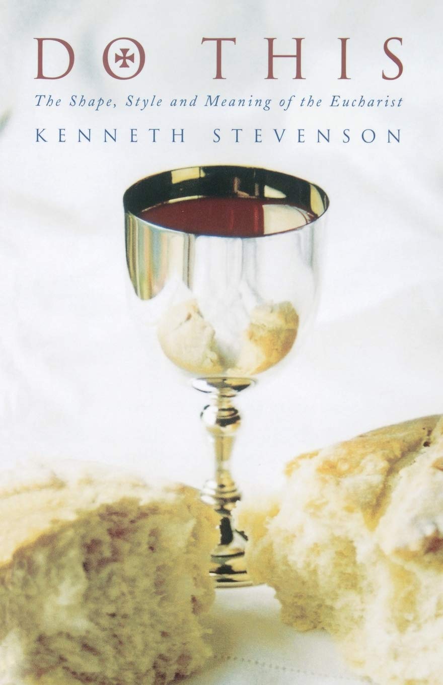 Do This: The Shape, Style and Meaning of the Eucharist