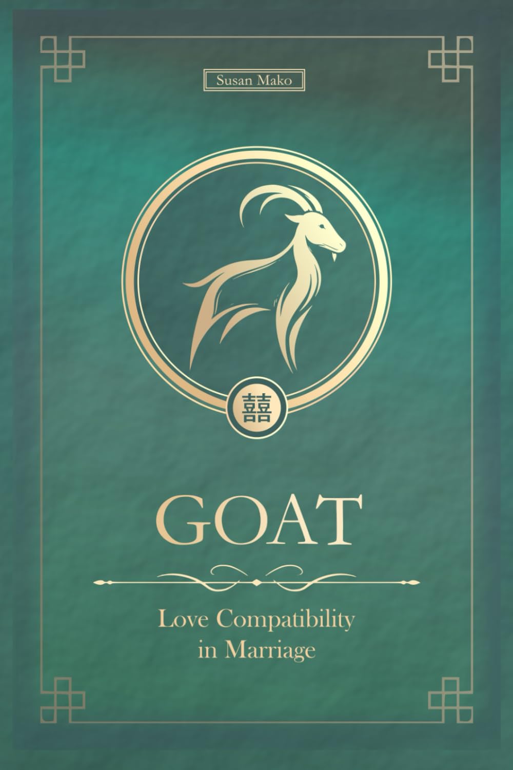 The Love Goat Never Forgets: Chinese Goat Love Compatibility in Marriage and Relationships (Unfolding Choice of Love)