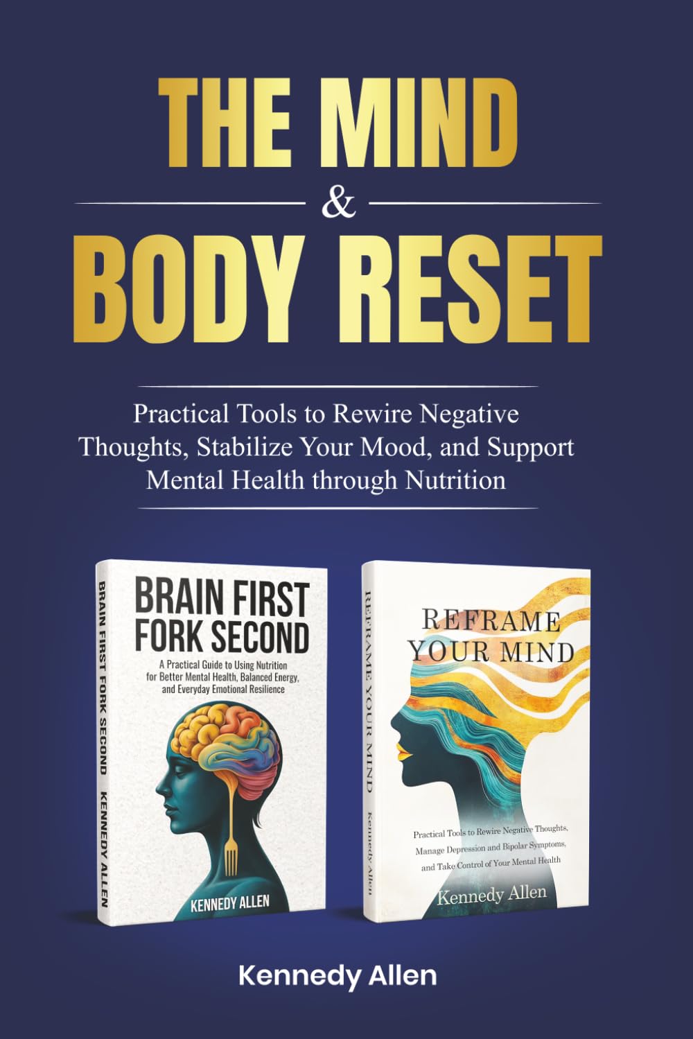 The Mind & Body Reset: Practical Tools to Rewire Negative Thoughts, Stabilize Your Mood, and Support Mental Health Through Nutrition (Healing the Unseen Wounds)