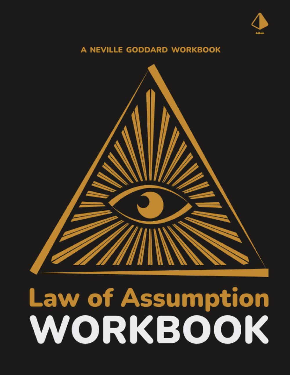 Neville Goddard Workbook - Law of Assumption Workbook | Manifestation Workbook | Journal | Notebook: Neville Goddard Law of Assumption Methods, ... | Law of Assumption Manifestation Workbook