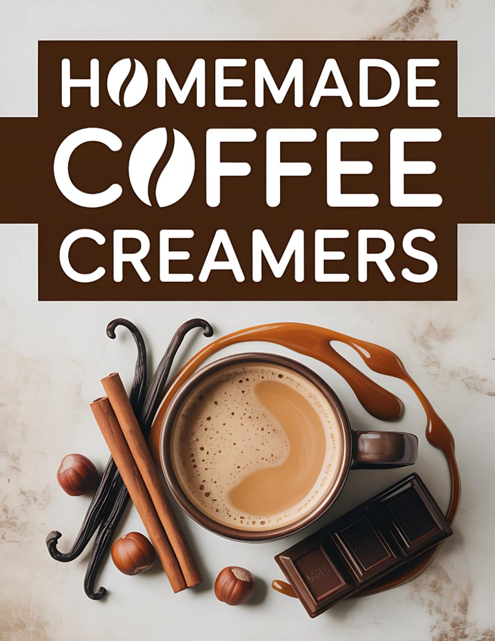 Homemade Coffe Creamers: A Complete Diy Guide With 90 Quick Recipes Ready In 10 Minutes Or Less For Every Taste And Lifestyle | Step-By-Step Tips To Make Healthy And Delicious Coffee Moments At Home      Paperback – October 14, 2025
