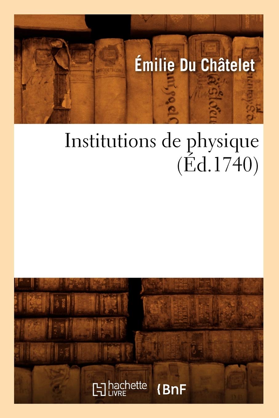 Institutions de physique (Éd.1740) (Sciences)