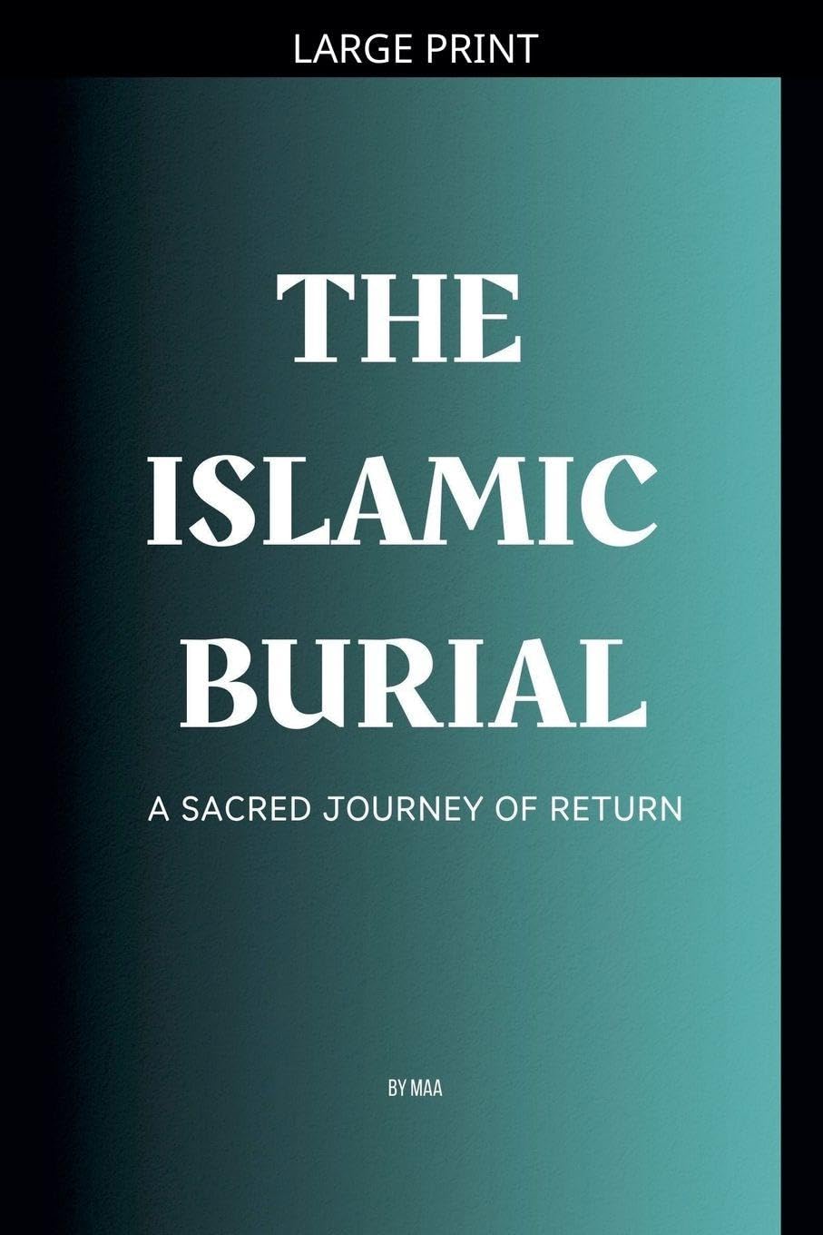 The Islamic Burial: A Sacred Journey of Return