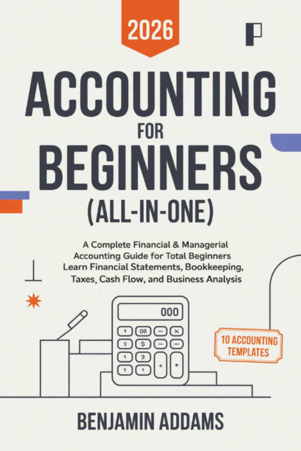 Accounting for Beginners (All-In-One): Complete Financial & Managerial Accounting Guide for Beginners: Learn Financial Statements, Bookkeeping, Taxes, ... - Everything You Need Even With 0 Experience
