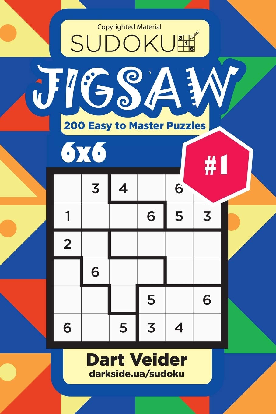 Sudoku Jigsaw - 200 Easy to Master Puzzles 6x6 (Volume 1)