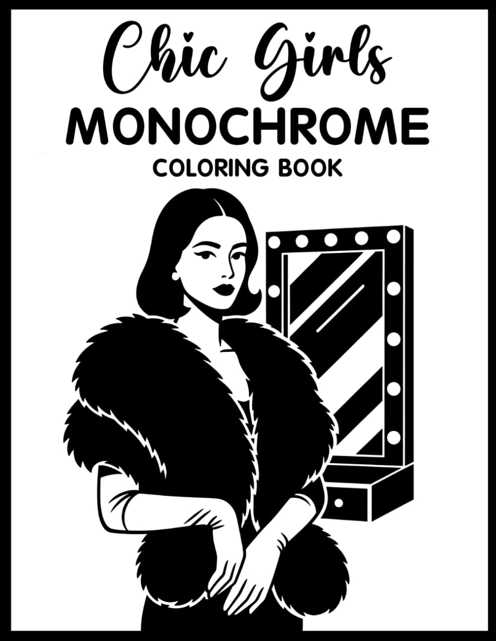Chic Girls Monochrome Coloring Book: Relaxing Grayscale Coloring Pages with Stylish Chic Girls, Fashionable Looks, Elegant Aesthetic Scenes, and Mindful Stress Relief for Teens & Adults