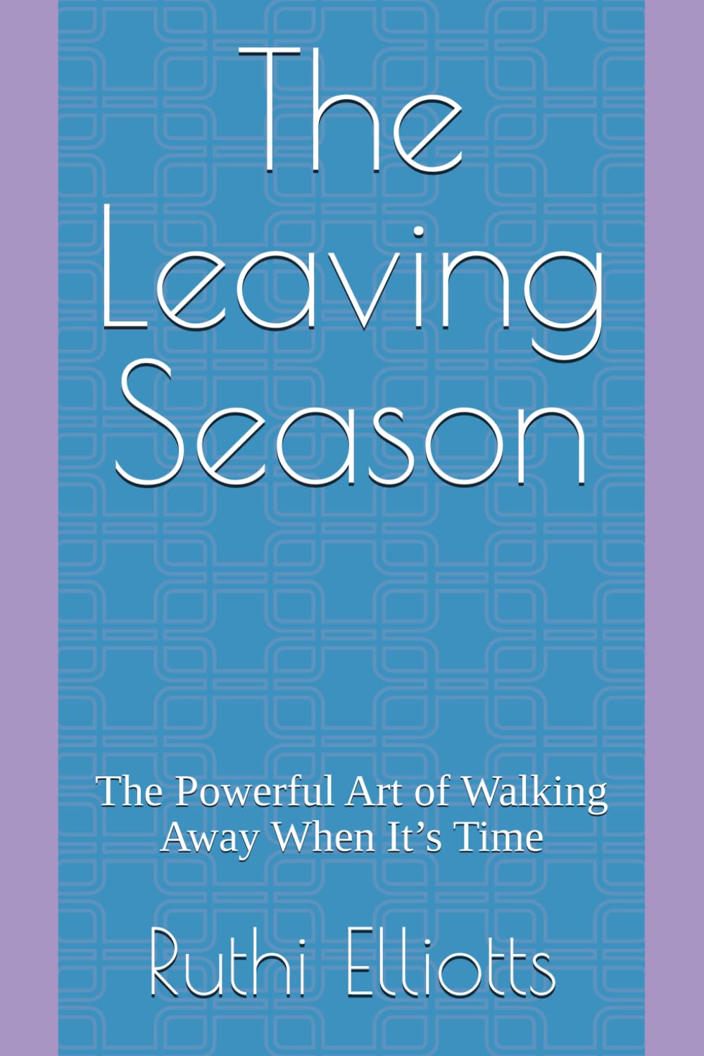 The Leaving Season: The Powerful Art of Walking Away When It’s Time