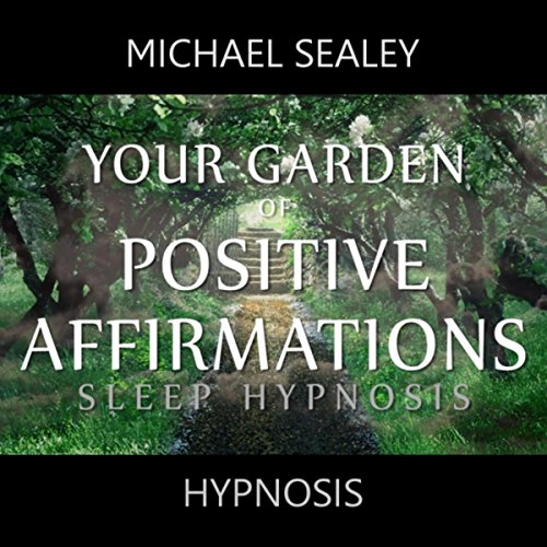 Play Your Garden of Positive Affirmations (Sleep Hypnosis) by Michael