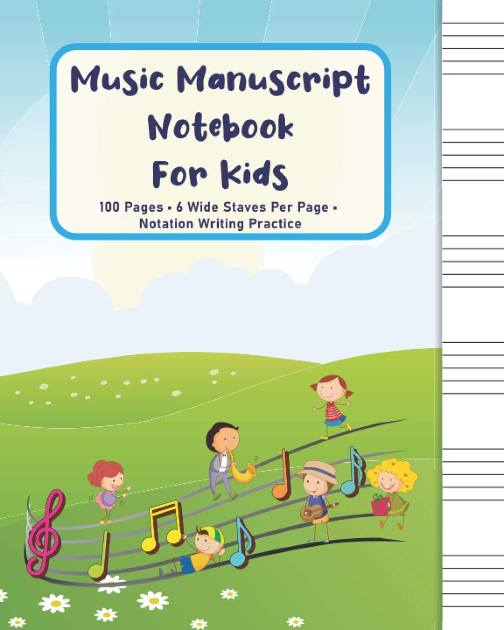 Music Manuscript Notebook For Kids: 100 Pages • 6 Wide Staves Per Page • Blank Staff Paper