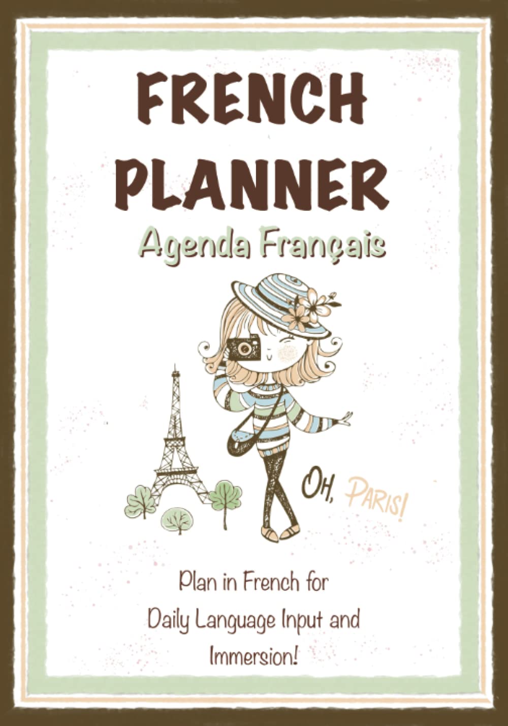 Daily French Planner and Gratitude Journal: Plan in French for Daily Language Input and Immersion! Daily and Weekly planner, Undated, with Weekly Meal Planner and Daily Gratitude Journal