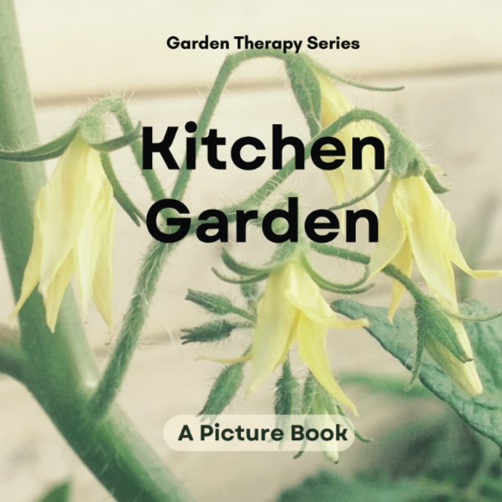 Kitchen Garden: Garden Therapy Picture Book for Seniors, Adults with Dementia, Alzheimers (Garden Therapy Series)