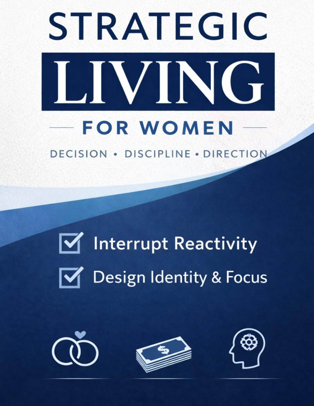 Strategic Living for Women: If you don’t design your life strategically, distraction will design it for you.