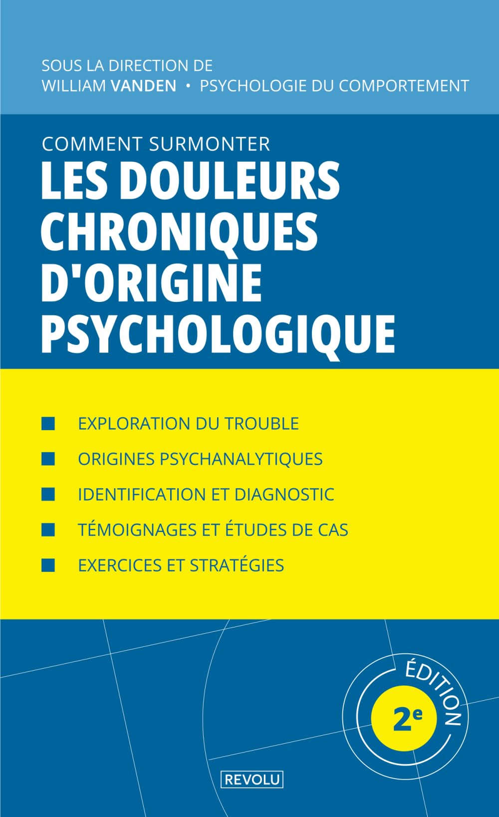 Comment surmonter les douleurs chroniques d'origine psychologique: Manuel de psychologie appliquée