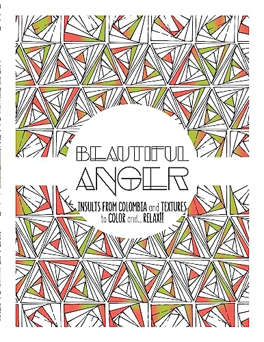 Beautiful Anger: Adult coloring book with textures and insults from Colombia (Color it and Relax)