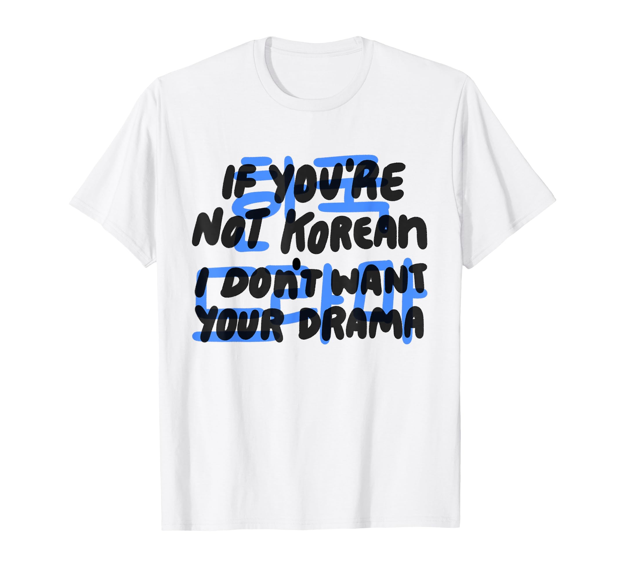If You're Not Korean I Don't Want Your Drama Hangul Tee T-Shirt