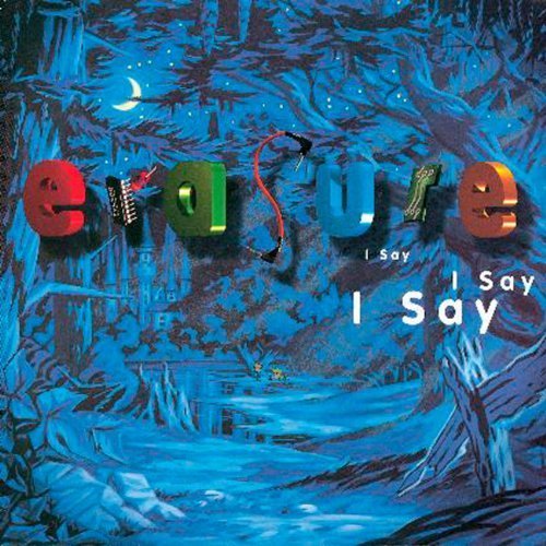 I Say I Say I Say by ERASURE (1994-05-03)