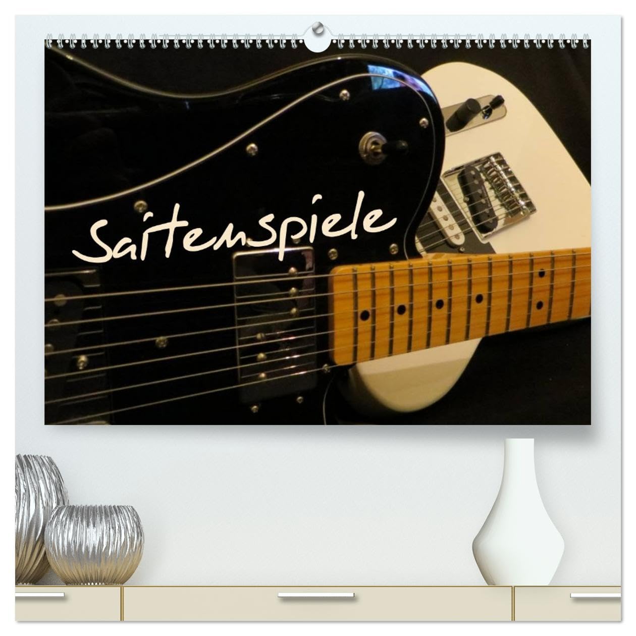 SAITENSPIELE (hochwertiger Premium Wandkalender 2026 DIN A2 quer), Kunstdruck in Hochglanz: Elektrische Gitarren präsentieren sich aus unterschiedlichen Blickwinkeln. (CALVENDO Kunst)