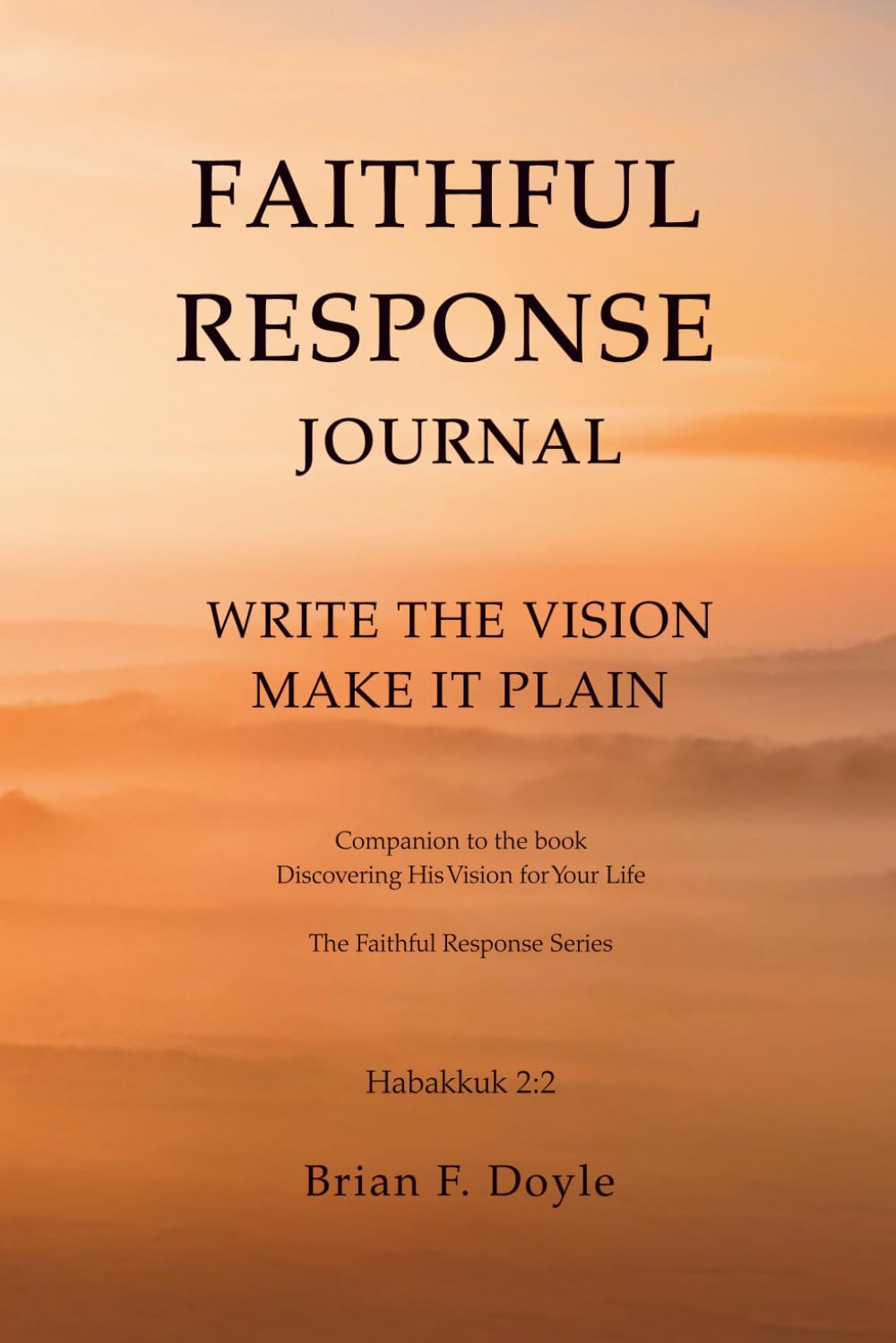 Faithful Response Journal: Write the Vision. Make it Plain.