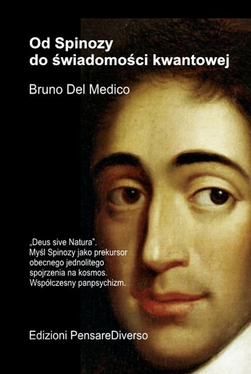 Od Spinozy do świadomości kwantowej.: „Deus sive Natura”. Myśl Spinozy jako prekursor obecnego jednolitego spojrzenia na kosmos. Współczesny ... and Metaphysics. Polish-language editions.)