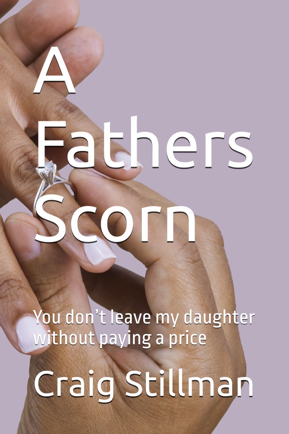 A Fathers Scorn: You don’t leave my daughter without paying a price