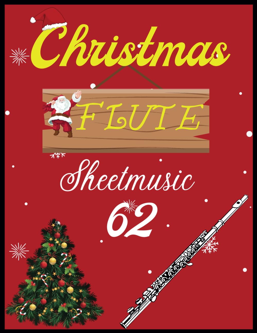 Christmas Flute Sheetmusic: 62 Flute Solo Songs about Christmas